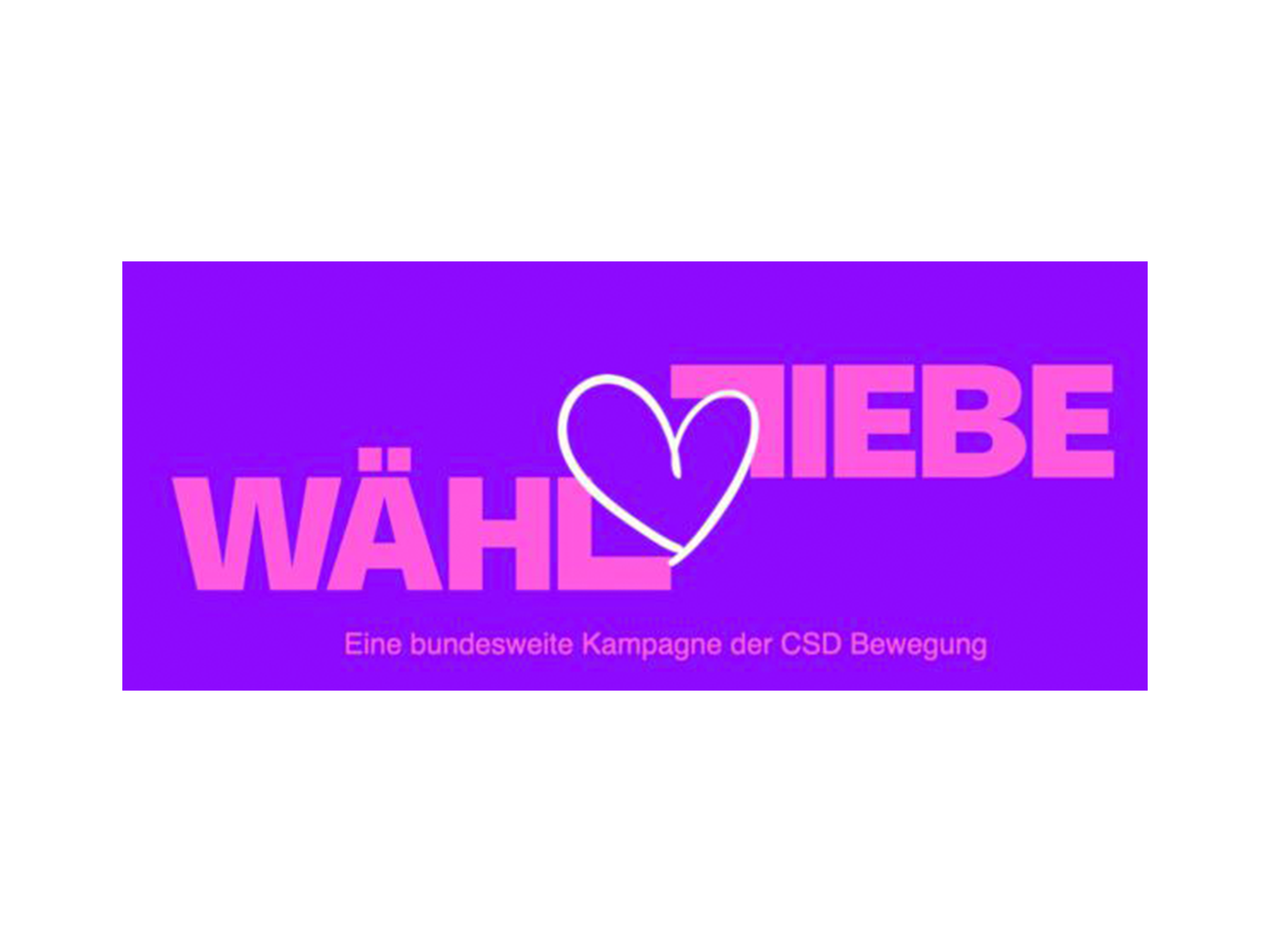 "Wähl Liebe" in rosa Schrift mit einem weißen Herz in der Mitte. Untertitel: Eine bundesweite Kampagne der CSD Bewegung. Hintergrundfarbe: lila.